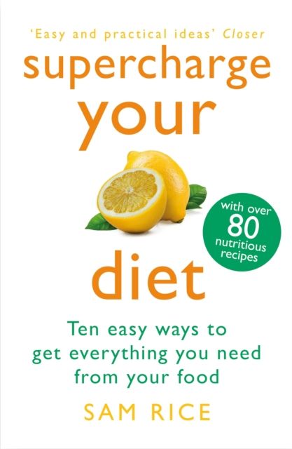Forsidebilde av Supercharge Your Diet : Ten Easy Ways to Get Everything You Need From Your Food