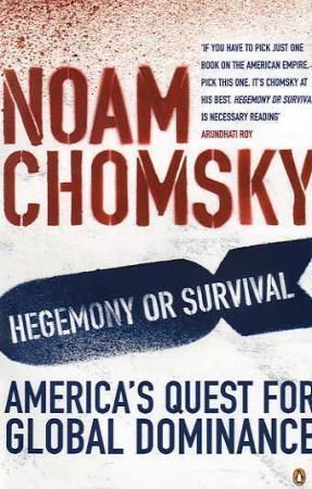 Hegemony or Survival : America's Quest for Global Dominance