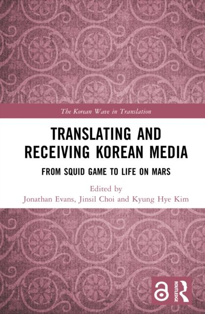 Translating and Receiving Korean Media : From Squid Game to Life on Mars