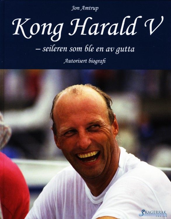 Kong Harald V : seileren som ble en av gutta : autorisert biografi