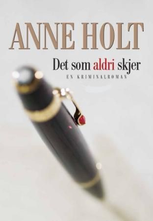 Det som aldri skjer : en kriminalroman