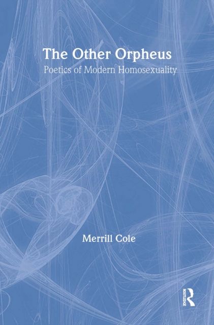 The Other Orpheus : A Poetics of Modern Homosexuality