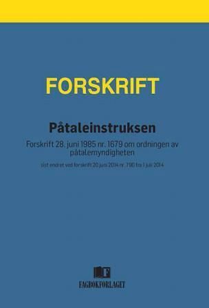 Påtaleinstruksen : sist endret ved forskrift 20 juni 2014 nr. 790 fra 1 juli 2014
