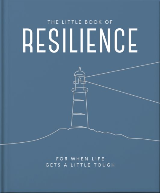 The Little Book of Resilience : For when life gets a little tough