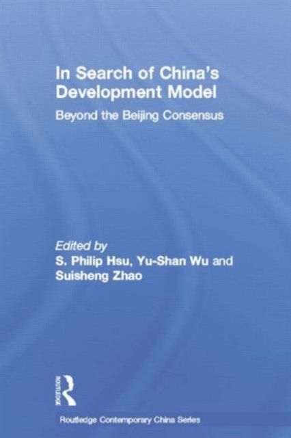 In Search of China's Development Model : Beyond the Beijing Consensus