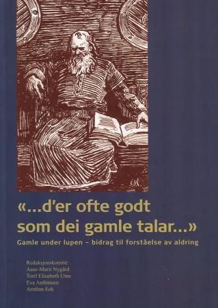 "-d'er ofte godt som dei gamle talar-" : gamle under lupen : bidrag til forståelse av aldring : til Per Kristian Haugen på 60-års dagen