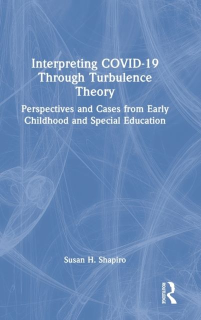 Forsidebilde av Interpreting COVID-19 Through Turbulence Theory : Perspectives and Cases from Early Childhood and Special Education