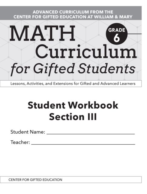 Math Curriculum for Gifted Students : Lessons, Activities, and Extensions for Gifted and Advanced Learners, Student Workbooks, Section III (Set of 5): Grade 6