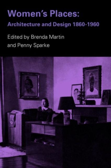 Forsidebilde av Women's Places : Architecture and Design 1860-1960