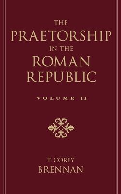 The Praetorship in the Roman Republic: Volume 2: 122 to 49 BC