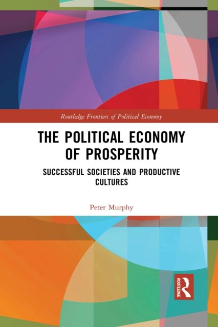 The Political Economy of Prosperity : Successful Societies and Productive Cultures