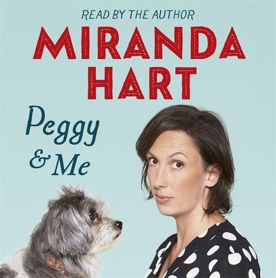 Peggy and Me : The heart-warming bestselling tale of Miranda and her beloved dog
