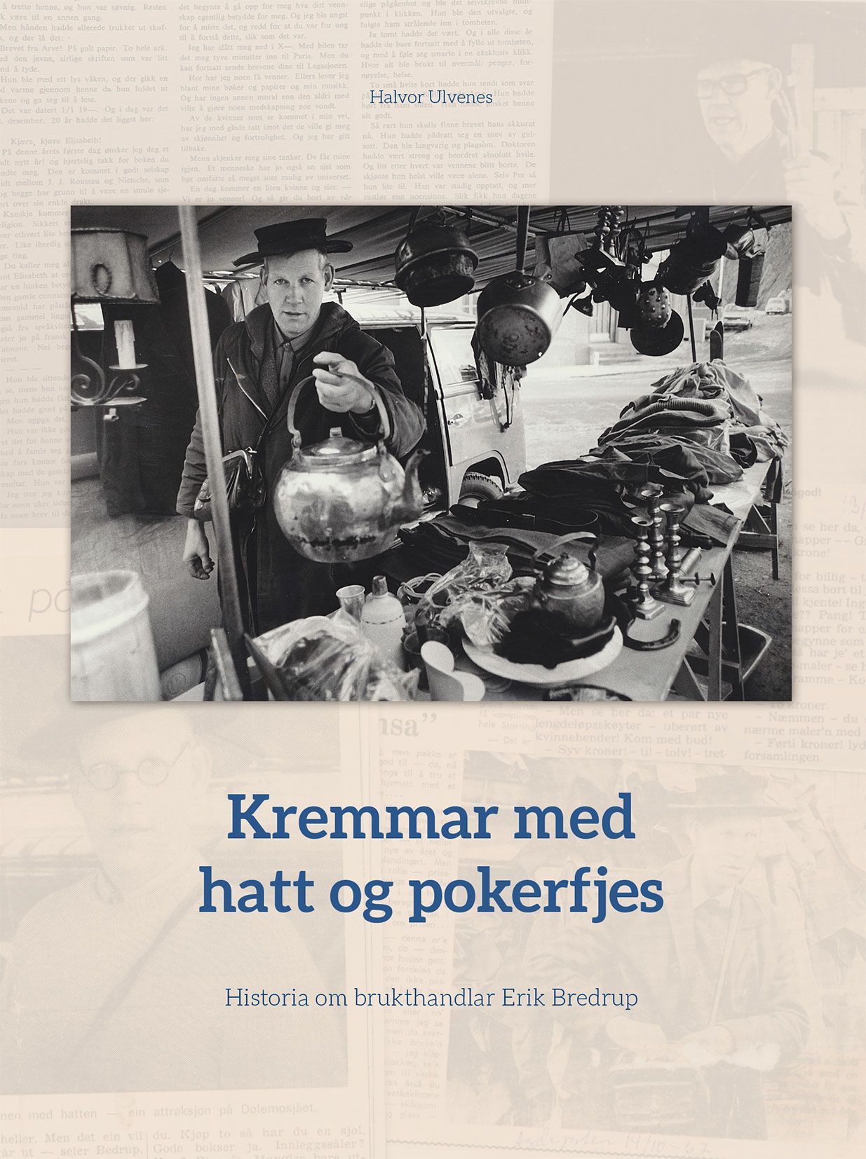Kremmar med hatt og pokerfjes : historia om brukthandlar Erik Bredrup