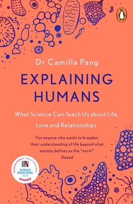 Explaining Humans : What Science Can Teach Us About Life, Love and Relationships