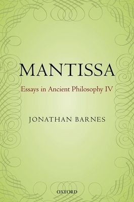 Mantissa : Essays in Ancient Philosophy IV