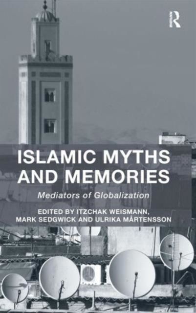 Islamic Myths and Memories : Mediators of Globalization