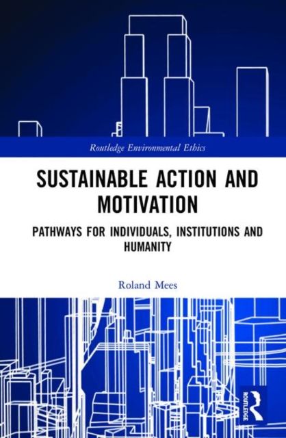 Sustainable Action and Motivation : Pathways for Individuals, Institutions and Humanity