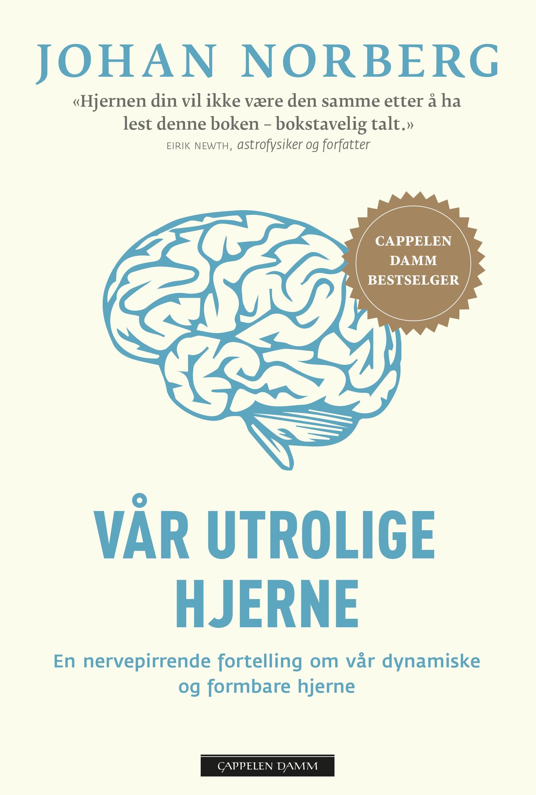 Vår utrolige hjerne : en nervepirrende fortelling om vår dynamiske og formbare hjerne