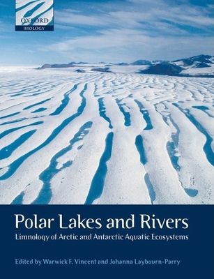Polar Lakes and Rivers : Limnology of Arctic and Antarctic Aquatic Ecosystems