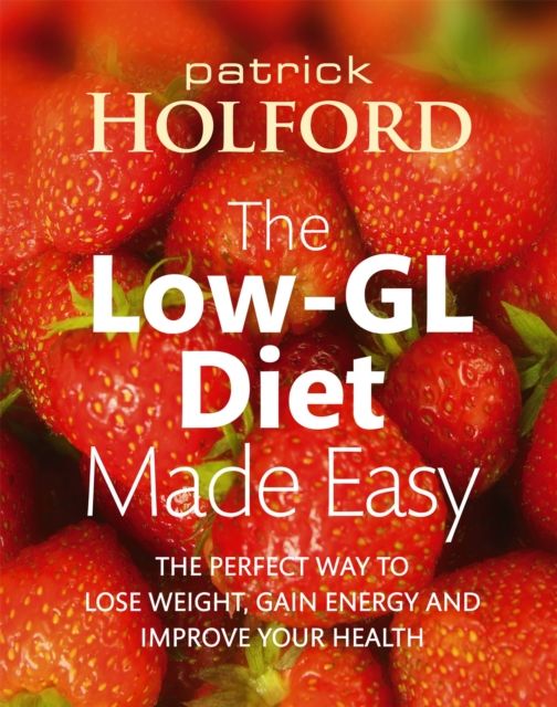 The Low-GL Diet Made Easy : the perfect way to lose weight, gain energy and improve your health