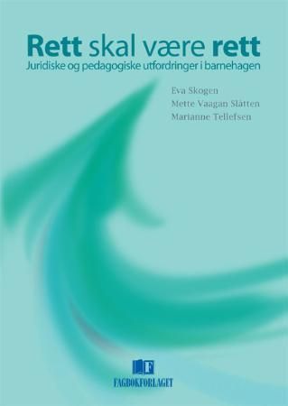 Rett skal være rett : juridiske og pedagogiske utfordringer i barnehagen