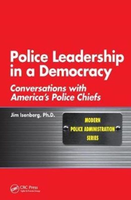 Police Leadership in a Democracy : Conversations with America's Police Chiefs