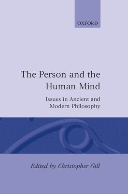 The Person and the Human Mind : Issues in Ancient and Modern Philosophy