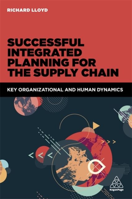 Forsidebilde av Successful Integrated Planning for the Supply Chain : Key Organizational and Human Dynamics