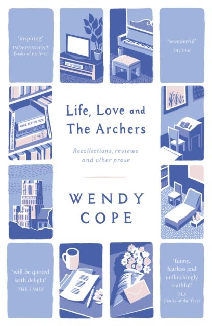 Life, Love and The Archers : recollections, reviews and other prose