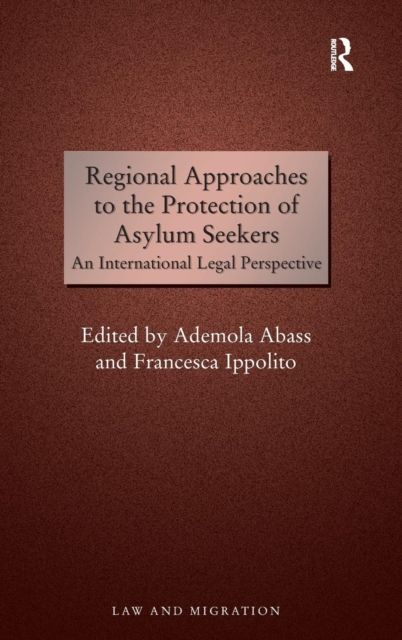 Regional Approaches to the Protection of Asylum Seekers : An International Legal Perspective