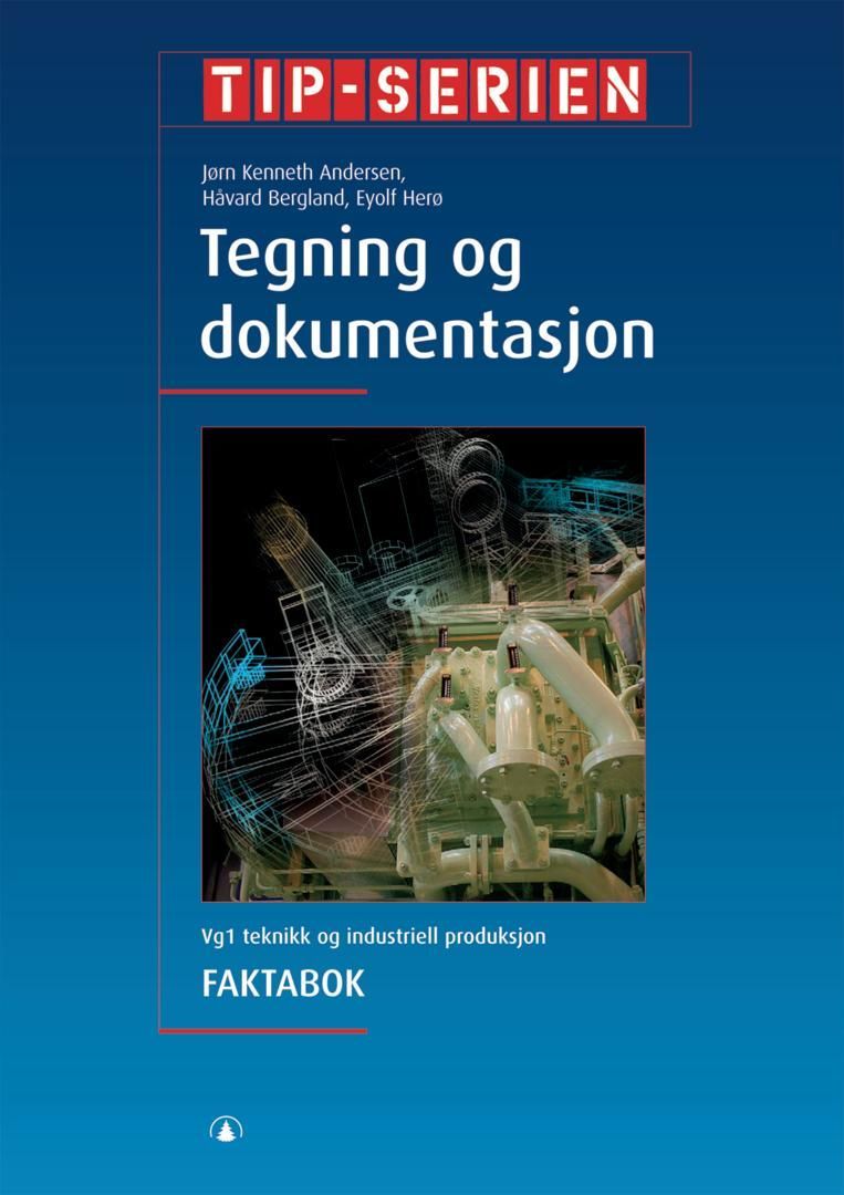 Tegning og dokumentasjon : vg1 teknikk og industriell produksjon : faktabok