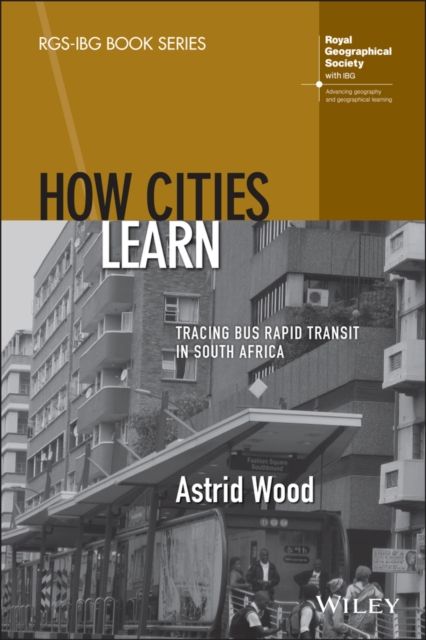 How Cities Learn : Tracing Bus Rapid Transit in South Africa