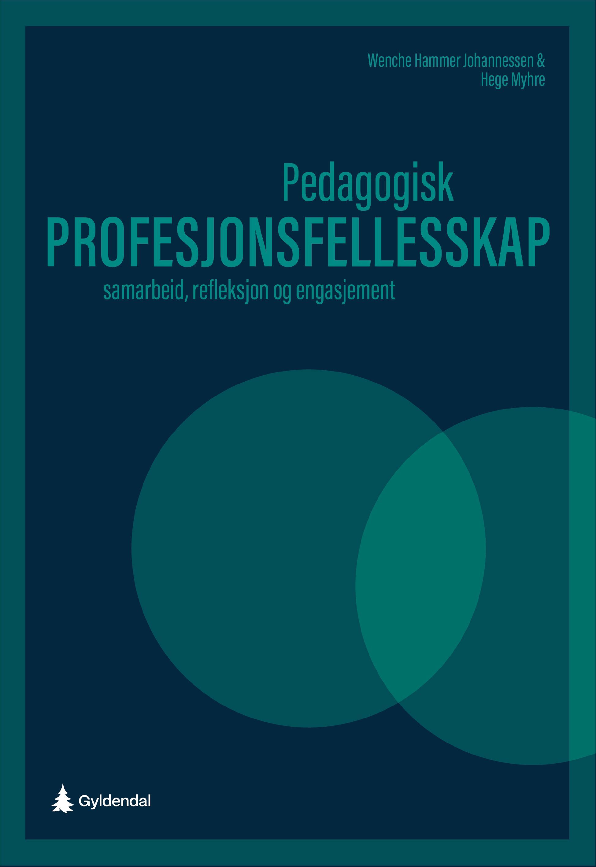 Pedagogisk profesjonsfellesskap : samarbeid, refleksjon og engasjement