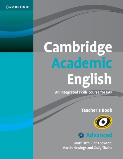 Cambridge Academic English C1 Advanced Teacher's Book : An Integrated Skills Course for EAP