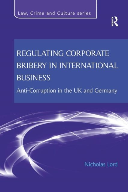 Regulating Corporate Bribery in International Business : Anti-corruption in the UK and Germany