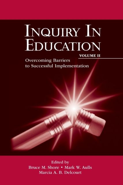 Inquiry in Education, Volume II : Overcoming Barriers to Successful Implementation