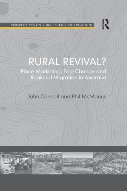 Rural Revival? : Place Marketing, Tree Change and Regional Migration in Australia