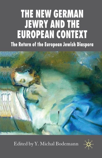 The New German Jewry and the European Context : The Return of the European Jewish Diaspora