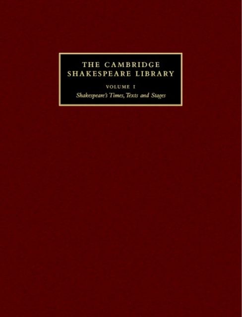 The Cambridge Shakespeare Library 3 Volume Hardback Set : Shakespeare's Times, Texts and Stages; Shakespeare Criticism; Shakespeare Performance