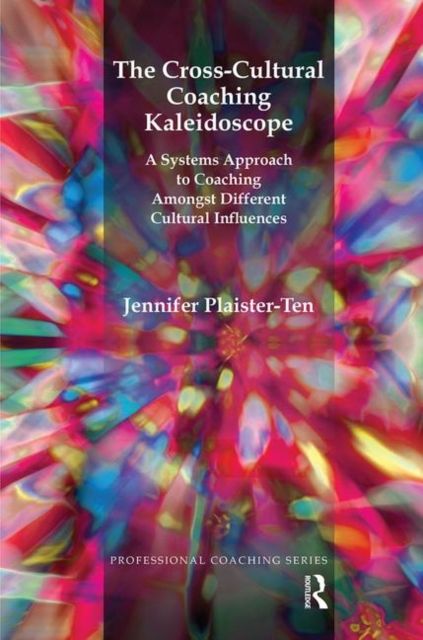 The Cross-Cultural Coaching Kaleidoscope : A Systems Approach to Coaching Amongst Different Cultural Influences