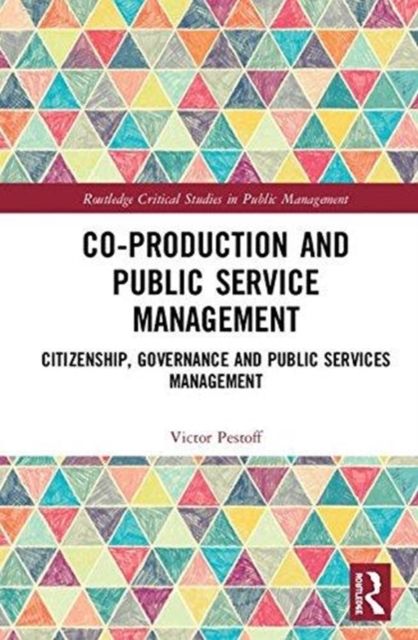 Co-Production and Public Service Management : Citizenship, Governance and Public Services Management
