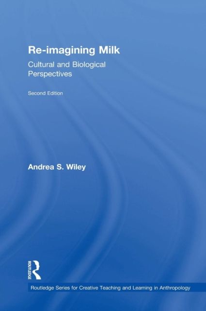 Re-imagining Milk : Cultural and Biological Perspectives