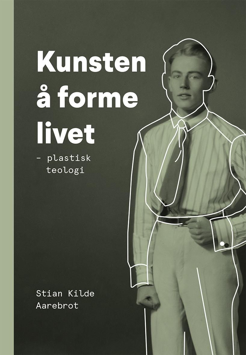 Kunsten å forme livet : plastisk teologi