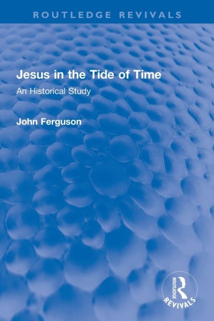 Jesus in the Tide of Time : An Historical Study