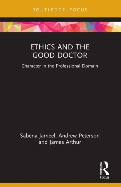 Ethics and the Good Doctor : Character in the Professional Domain