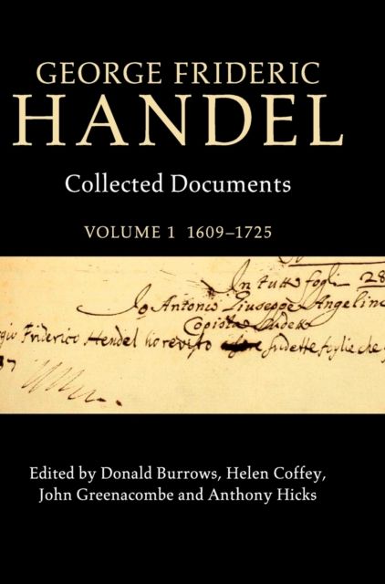 George Frideric Handel: Volume 1, 1609–1725 : Collected Documents