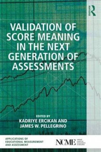 Validation of Score Meaning for the Next Generation of Assessments : The Use of Response Processes