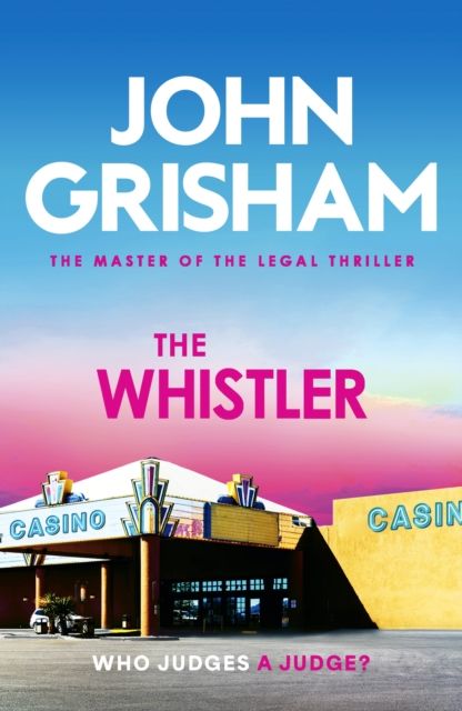 The Whistler : The unputdownable crime thriller from the number 1 Sunday Times bestselling author