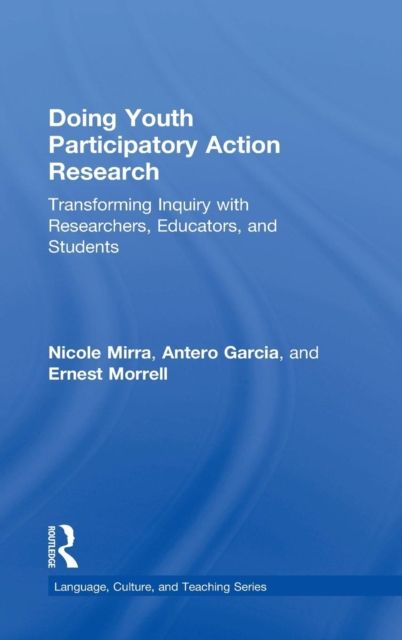 Doing Youth Participatory Action Research : Transforming Inquiry with Researchers, Educators, and Students