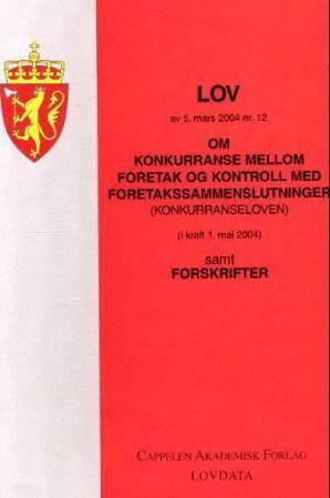 Lov om konkurranse mellom foretak og kontroll med foretakssammenslutninger (konkurranseloven) av 5. mars 2004 nr. 12 : med endringer, sist ved lov av 17. desember 2004 nr. 100 (i kraft 1. januar 2005) : samt forskrifter